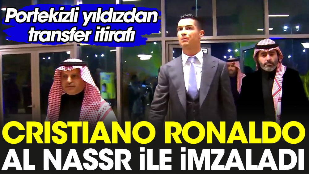 Ronaldo Al Nassr ile imzaladı
