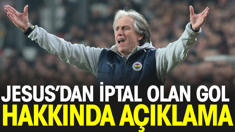 Jesus'tan iptal olan gol hakkında açıklama