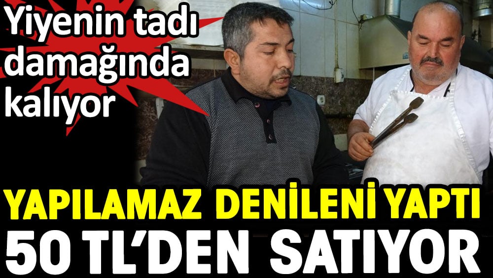 Yapılamaz denilen yaptı 50 TL'den satıyor