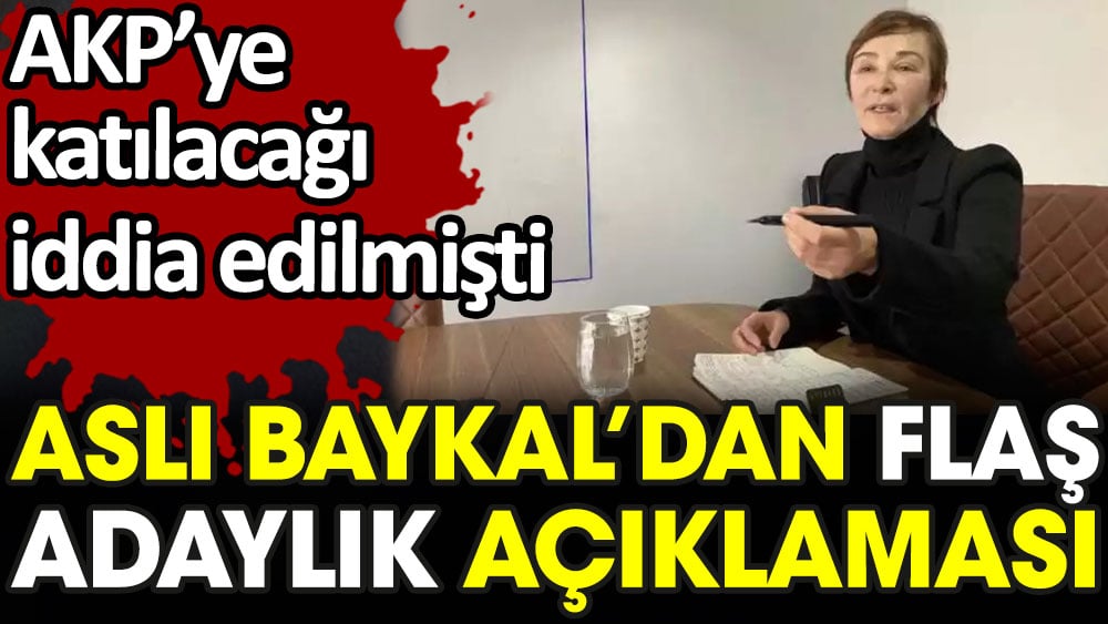 AKP'ye katılacağı iddia edilen Aslı Baykal'dan flaş adaylık açıklaması