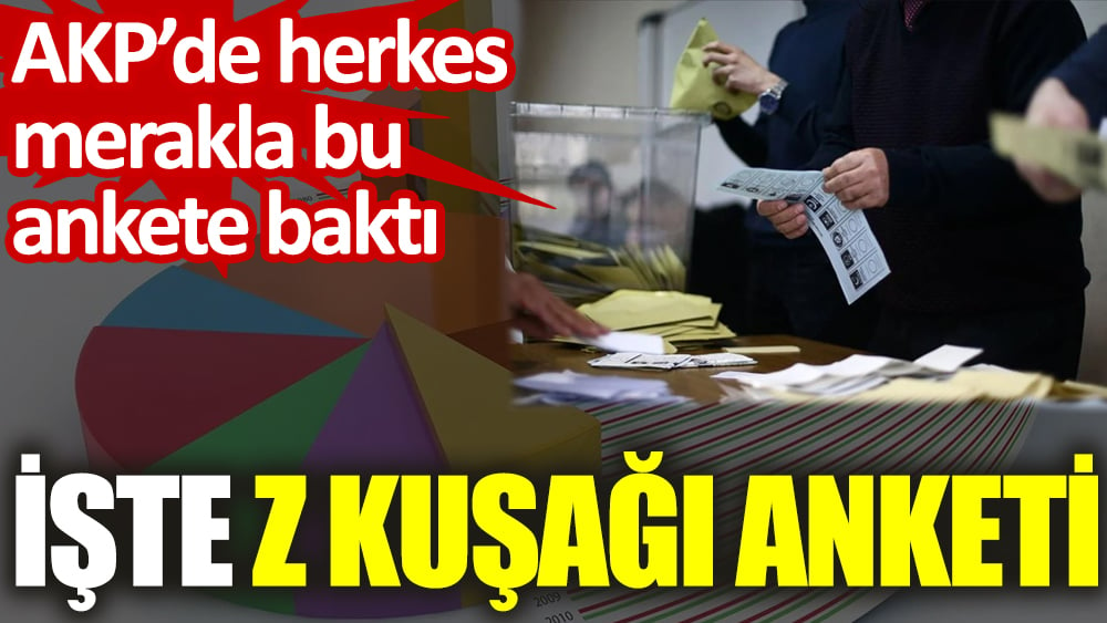 Z kuşağı anketi açıklandı. AKP’de herkes Z kuşağı anketine baktı