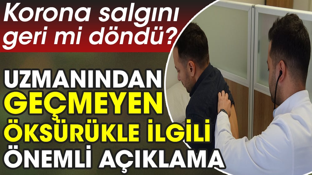 Uzmanından geçmeyen öksürükle ilgili önemli açıklama