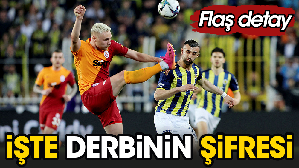 Fenerbahçe Galatasaray derbisinin şifresi çözüldü