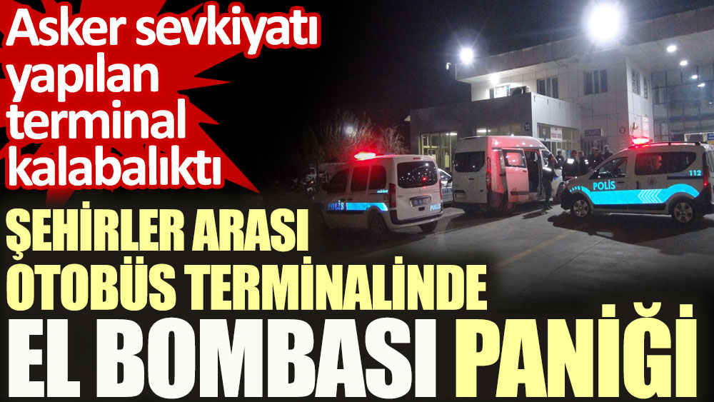 Şehirler arası otobüs terminalinde el bombası paniği