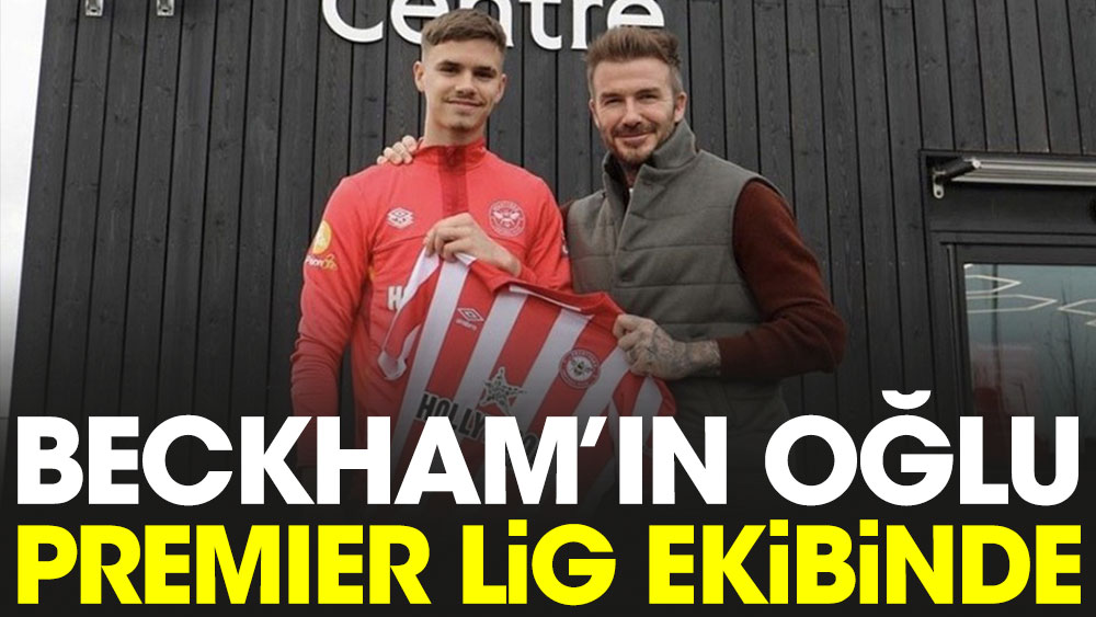 Beckham'ın oğlu Premier Lig ekibinde