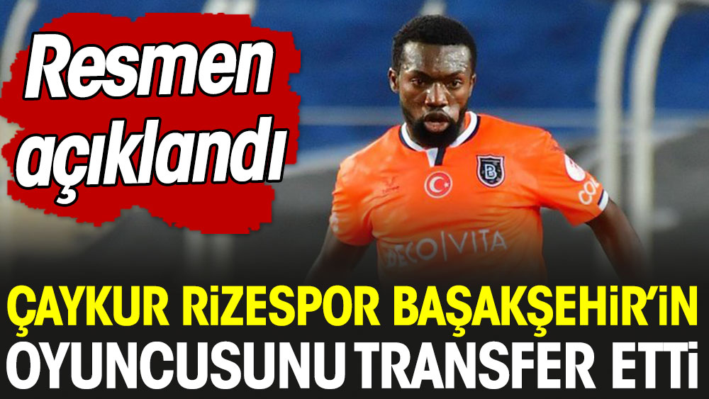 Çaykur Rizespor Başakşehir'in oyuncusunu kaptı