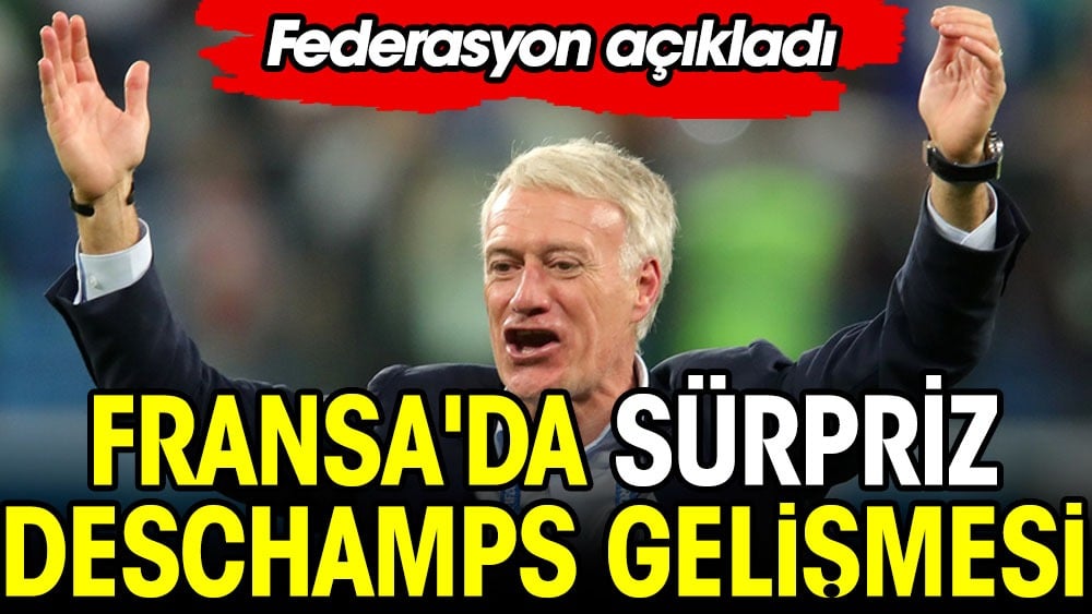 Fransa Milli Takımı'nda Deschamps gelişmesi