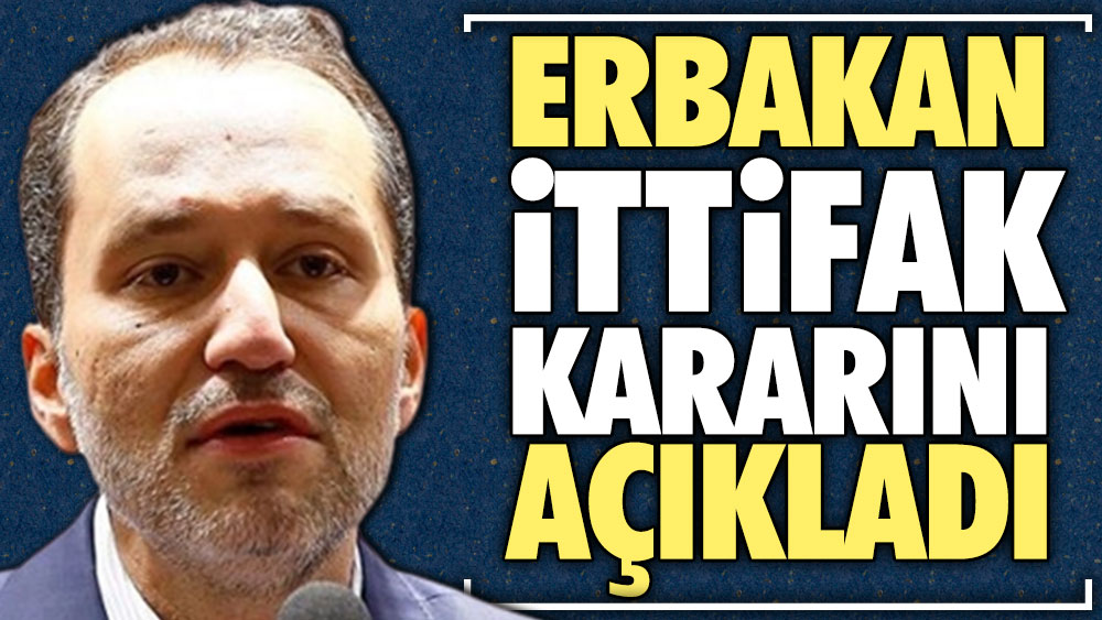 Fatih Erbakan ittifak kararını açıkladı