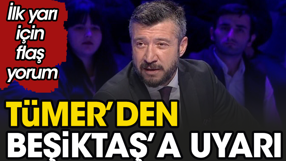 Tümer Metin Beşiktaş'ı uyardı