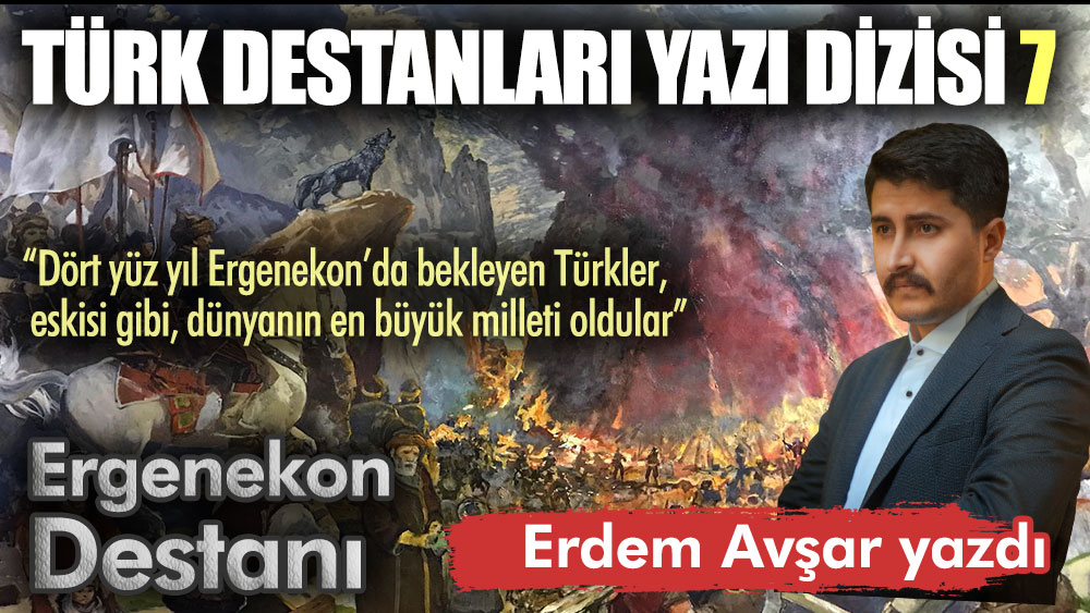 Türk destanları yazı dizisi 7 Ergenekon Destanı