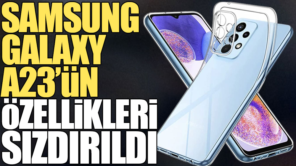 Samsung Galaxy A23'ün özellikleri sızdırıldı