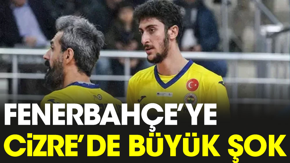 Fenerbahçe'ye Cizre'de büyük şok