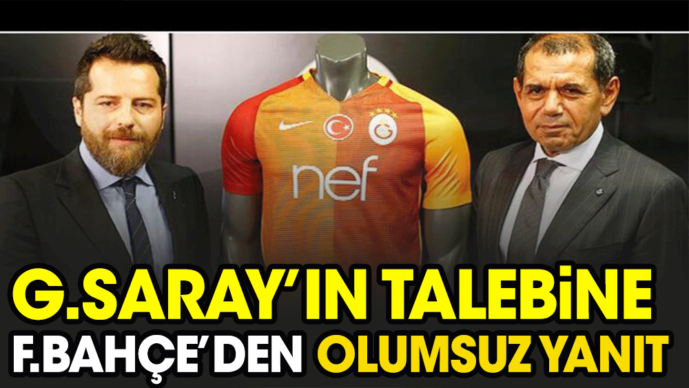 Fenerbahçe'den Galatasaray'ın talebine olumsuz yanıt