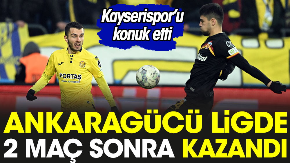 Ankaragücü 2 maç sonra kazandı