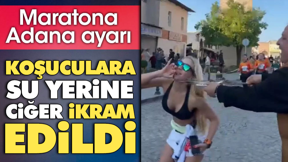 Maratona Adana ayarı. Koşuculara su yerine ciğer ikram edildi