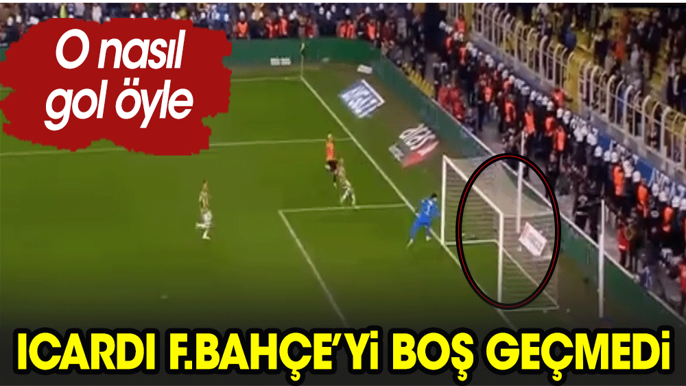 İcardi Fenerbahçe derbisinde müthiş gol attı