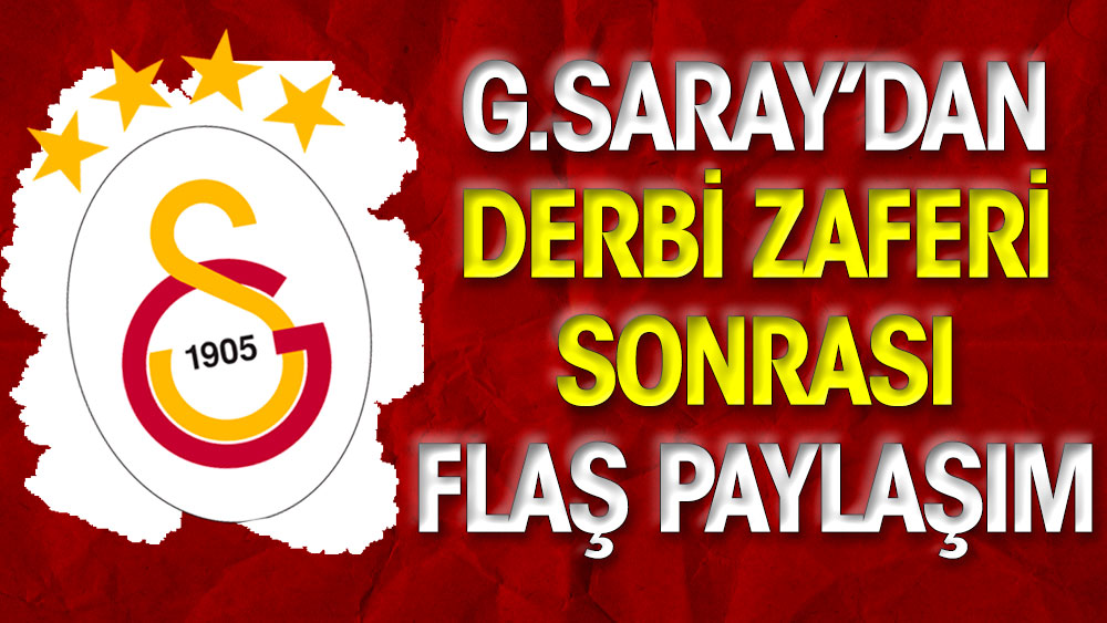 Galatasaray'dan derbi zaferi sonrası olay paylaşım