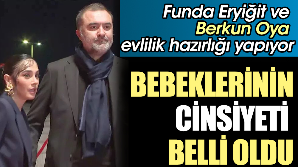 Funda Eryiğit ve Berkun Oya evlilik hazırlığı yapıyor. Bebeklerinin cinsiyeti de belli oldu