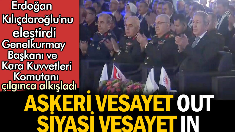 Erdoğan Kılıçdaroğlu'nu eleştirdi Genelkurmay Başkanı ve Kara Kuvvetleri Komutanı çılgınca alkışladı