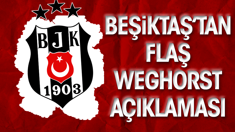Beşiktaş'tan Weghorst açıklaması