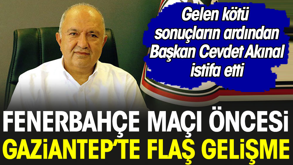 Fenerbahçe maçı öncesi Gaziantep'te flaş gelişme