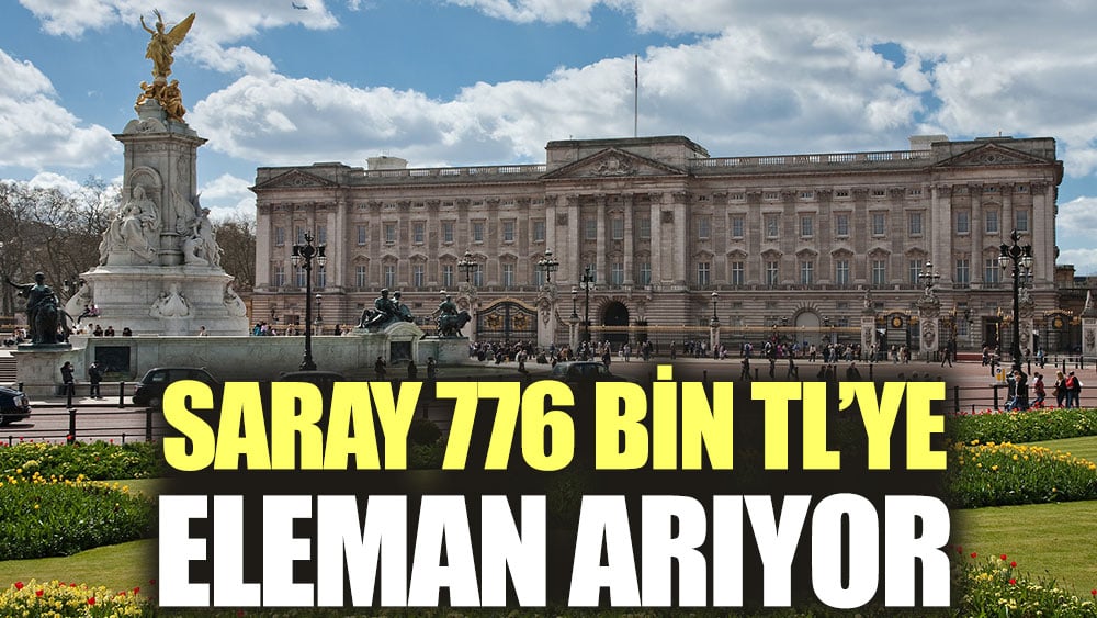 Saray 776 bin TL'ye eleman arıyor