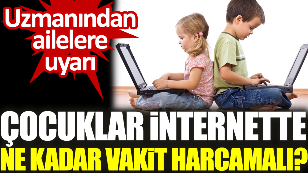 Uzmanından ailelere uyarı. Çocuklar internette ne kadar vakit harcamalı?