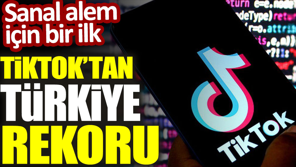 TikTok'tan Türkiye rekoru