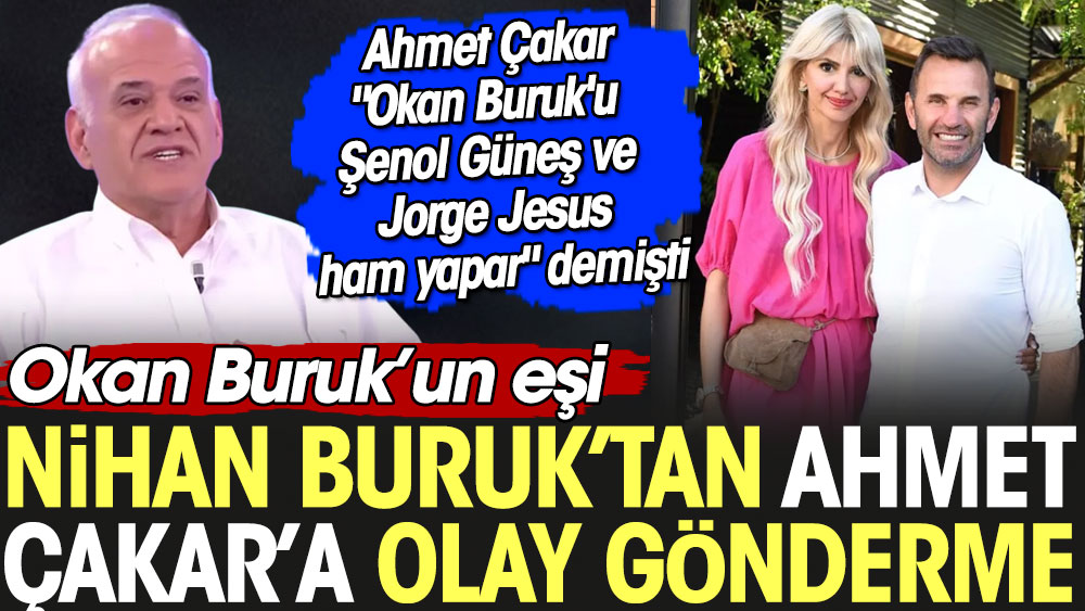 Okan Buruk'un eşi Nihan Buruk'tan Ahmet Çakar'a olay gönderme