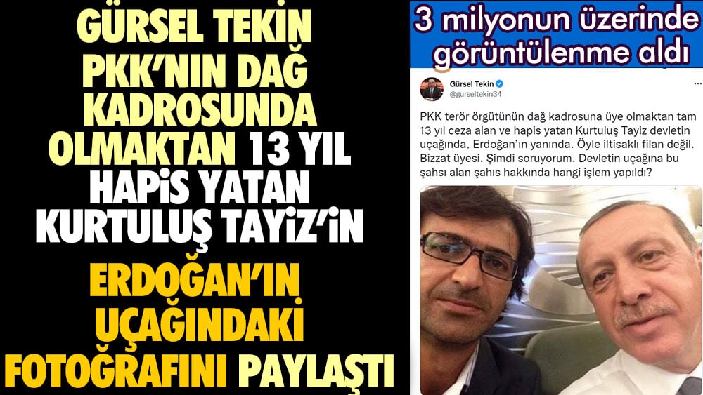Gürsel Tekin PKK'nın dağ kadrosunda olmaktan 13 yıl hapis yatan Kurtuluş Tayiz'in Erdoğan'ın uçağındaki fotoğrafını paylaştı