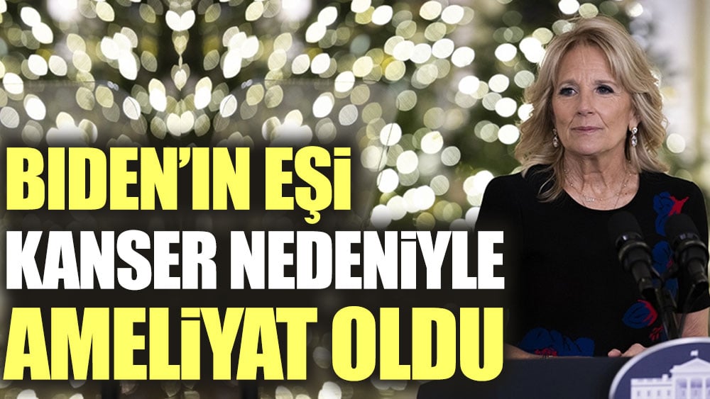 Biden'ın eşi kanser nedeniyle ameliyat oldu