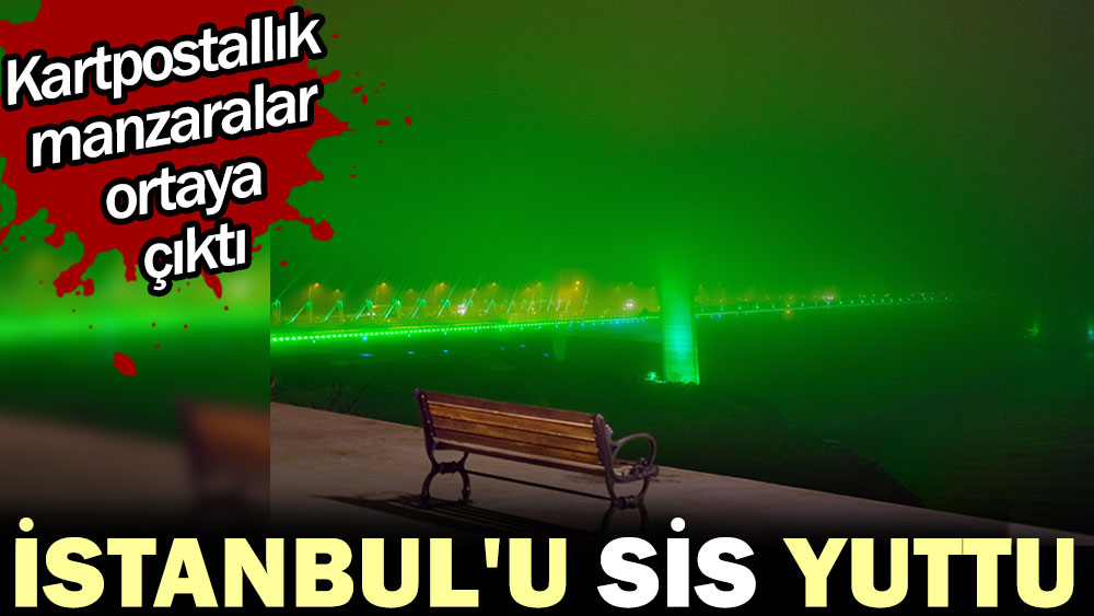İstanbul'u sis yuttu. Kartpostallık manzaralar ortaya çıktı