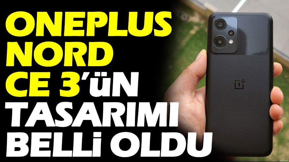 OnePlus Nord CE 3'ün tasarımı belli oldu