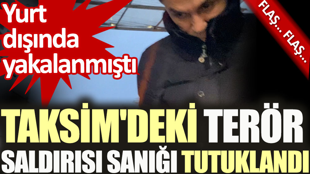 Flaş...Flaş Taksim'deki terör saldırısı sanığı Hazni Gölge tutuklandı