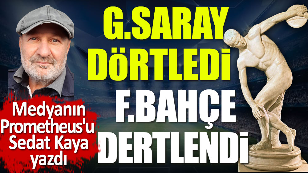 Galatasaray dörtledi: Fenerbahçe dertlendi