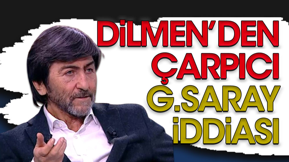 Rıdvan Dilmen'den flaş Galatasaray iddiası