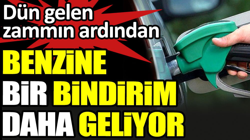 Benzine bir bindirim daha geliyor