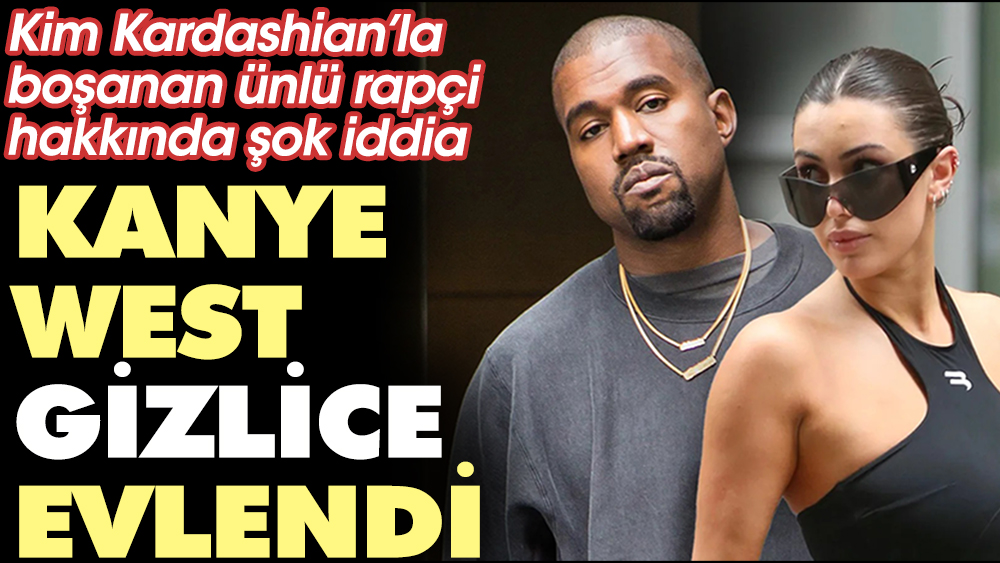 Kanye West hakkında şok iddia! Yeni sevgilisiyle gizlice evlendi