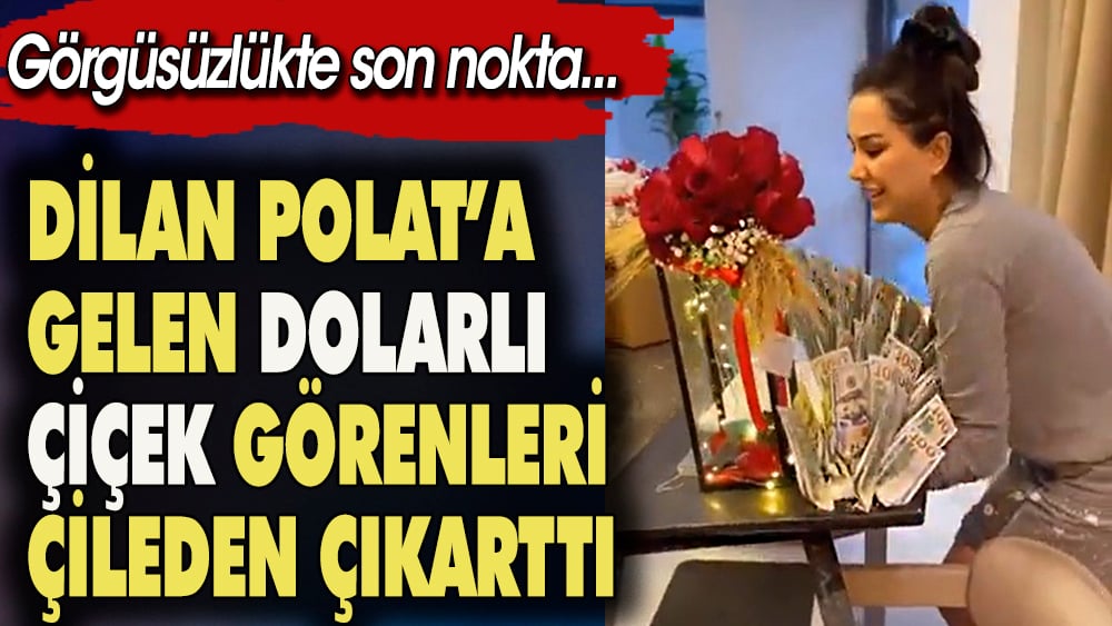 Fenomen Dilan Polat'a eşinin gönderdiği dolarlarla süslü çiçek tepki topladı.