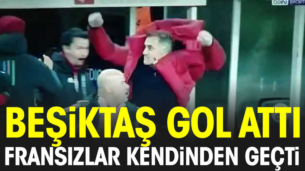 Beşiktaş gol attı Fransızlar kendinden geçti