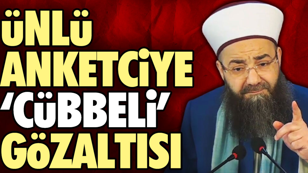 Ünlü anketçi Kemal Özkiraz'a 'Cübbeli Ahmet' gözaltısı