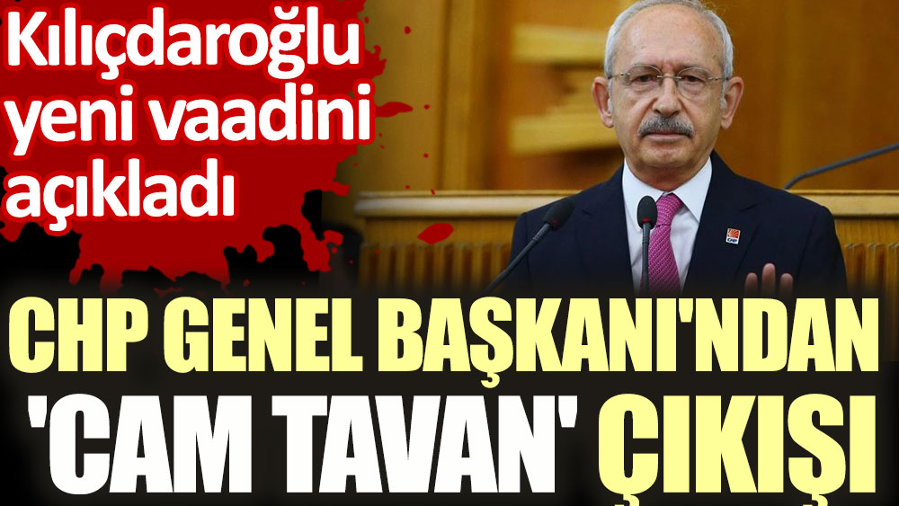 Kemal Kılıçdaroğlu yeni vaadini açıkladı