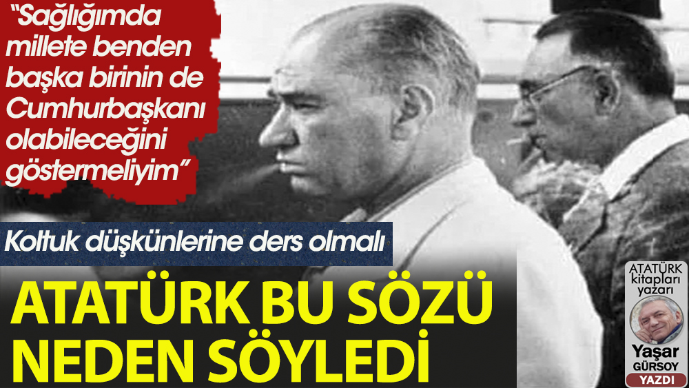 Atatürk Cumhurbaşkanlığı görevini neden bırakmak istedi?