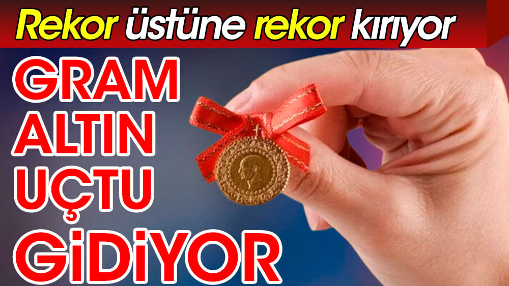 Rekor üstüne rekor kırıyor. Gram altın uçtu gidiyor