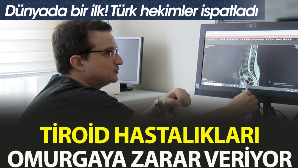 Dünyada bir ilk! Türk hekimler ispatladı: Tiroid hastalıkları omurga hasarına yol açıyor