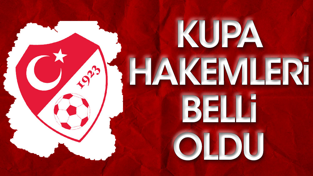 Türkiye Kupası hakemleri açıklandı