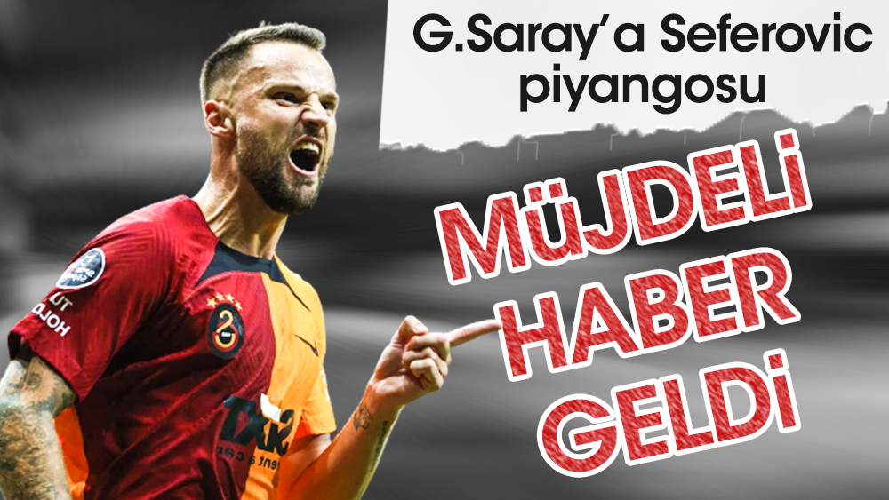 Galatasaray'a Seferovic müjdesi