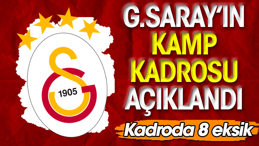 Galatasaray kamp kadrosunu açıkladı. 8 eksik