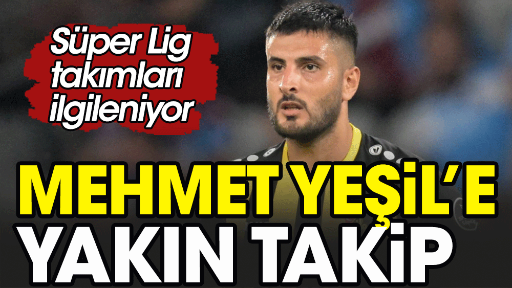 Mehmet Yeşil'e Süper Lig takımlarından ilgi. Durumu yakından takip ediliyor