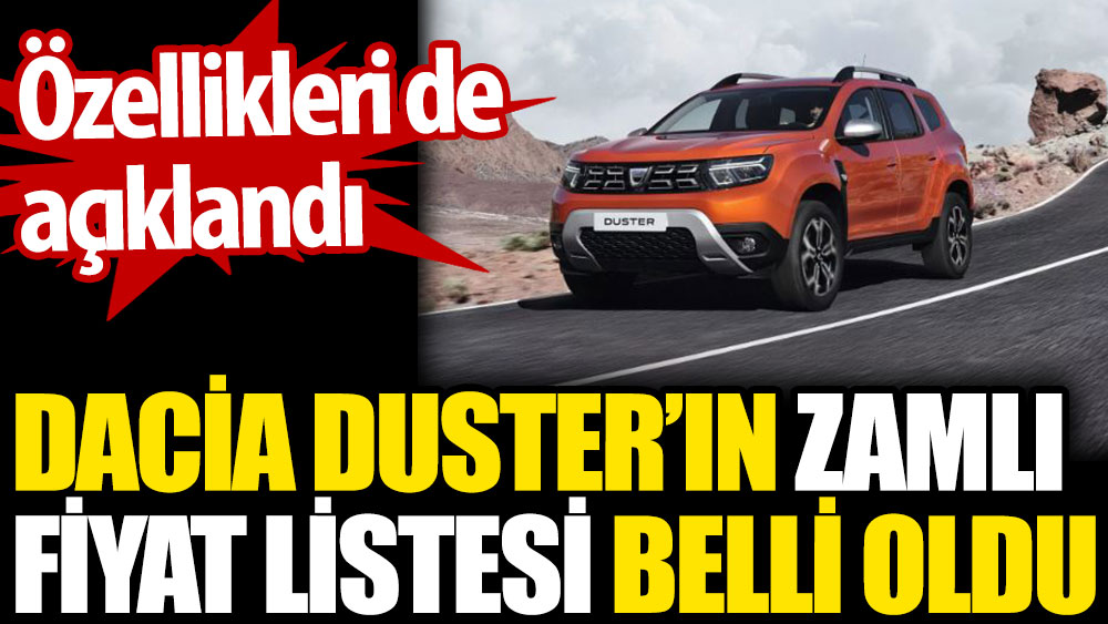 Dacia Duster'ın zamlı fiyat listesi açıklandı. Özellikleri de açıklandı